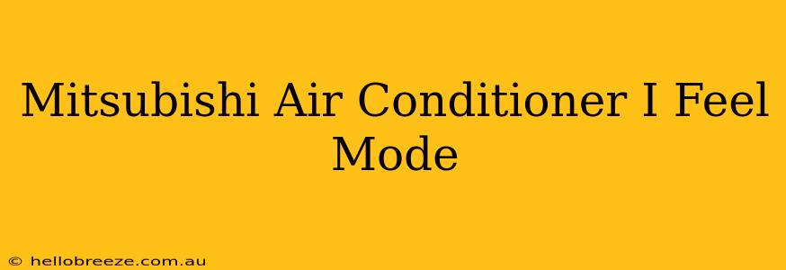 Mitsubishi Air Conditioner I Feel Mode