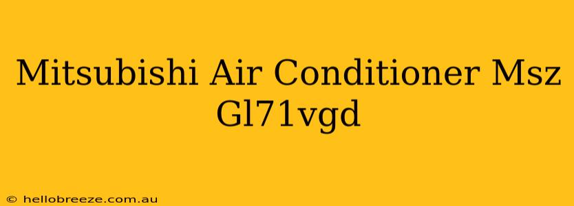 Mitsubishi Air Conditioner Msz Gl71vgd