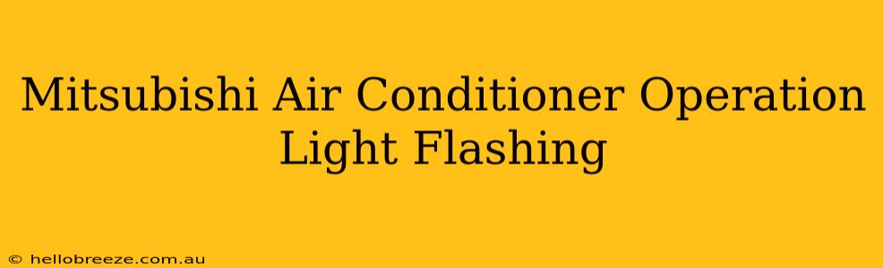 Mitsubishi Air Conditioner Operation Light Flashing