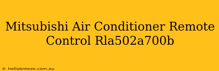 Mitsubishi Air Conditioner Remote Control Rla502a700b