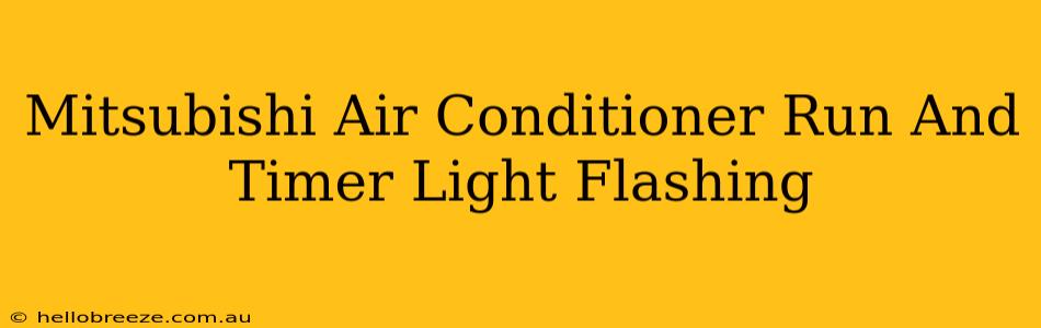 Mitsubishi Air Conditioner Run And Timer Light Flashing