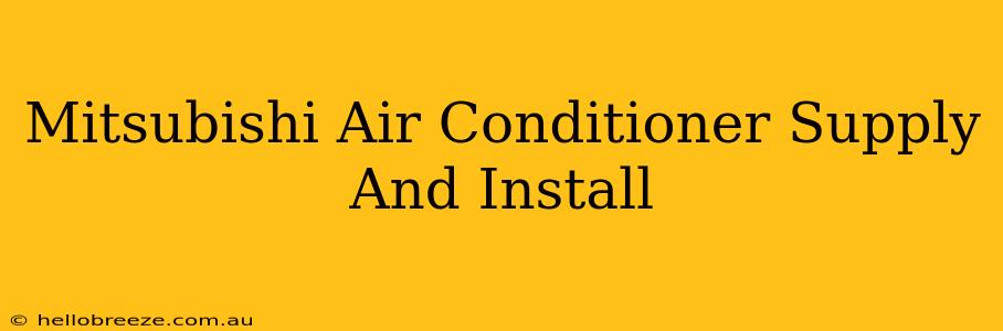 Mitsubishi Air Conditioner Supply And Install