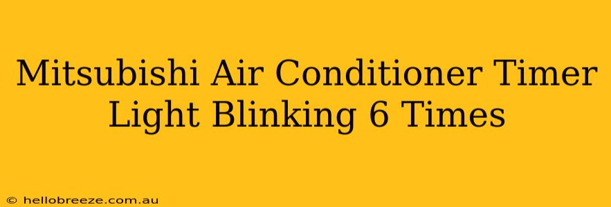 Mitsubishi Air Conditioner Timer Light Blinking 6 Times