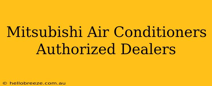 Mitsubishi Air Conditioners Authorized Dealers