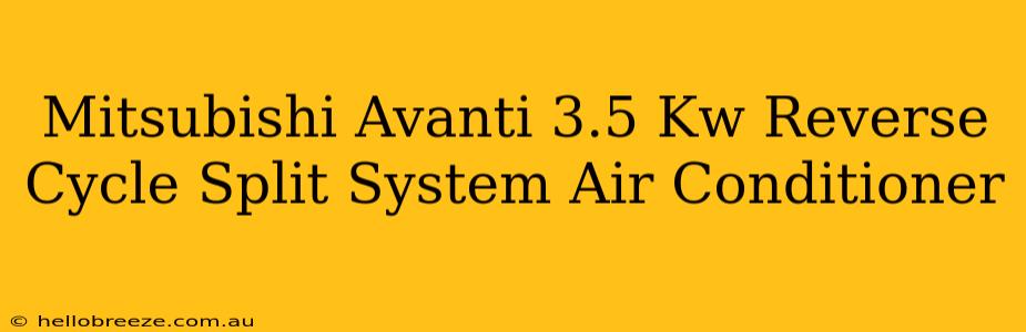 Mitsubishi Avanti 3.5 Kw Reverse Cycle Split System Air Conditioner