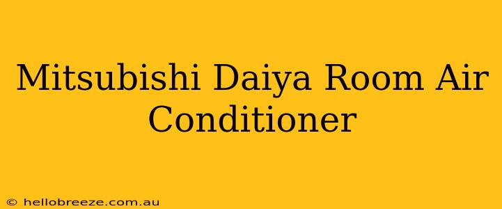 Mitsubishi Daiya Room Air Conditioner