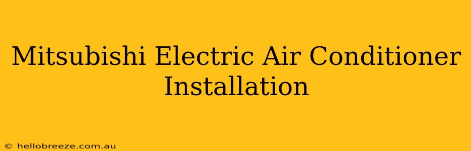 Mitsubishi Electric Air Conditioner Installation