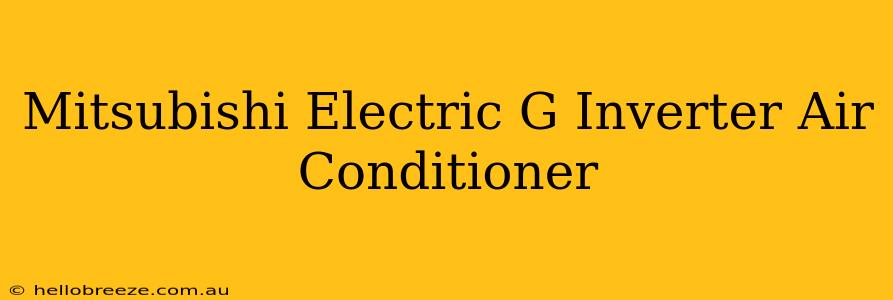 Mitsubishi Electric G Inverter Air Conditioner