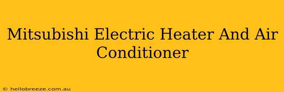 Mitsubishi Electric Heater And Air Conditioner