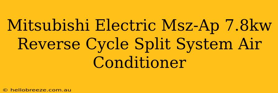 Mitsubishi Electric Msz-Ap 7.8kw Reverse Cycle Split System Air Conditioner