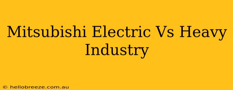 Mitsubishi Electric Vs Heavy Industry