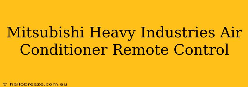 Mitsubishi Heavy Industries Air Conditioner Remote Control