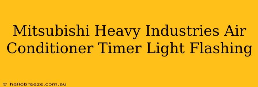 Mitsubishi Heavy Industries Air Conditioner Timer Light Flashing