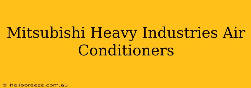 Mitsubishi Heavy Industries Air Conditioners