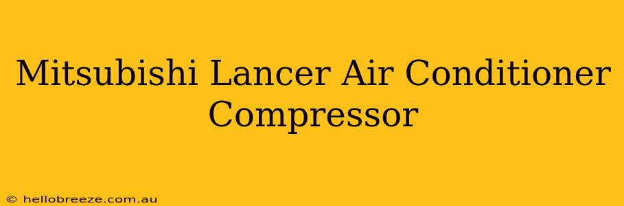 Mitsubishi Lancer Air Conditioner Compressor