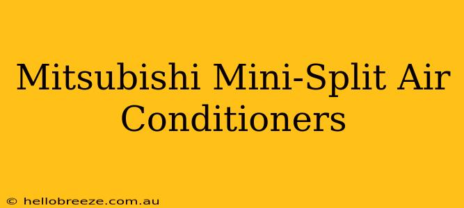 Mitsubishi Mini-Split Air Conditioners