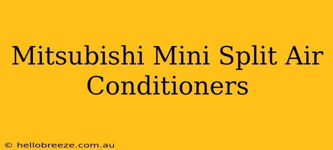 Mitsubishi Mini Split Air Conditioners