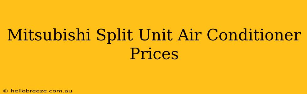 Mitsubishi Split Unit Air Conditioner Prices