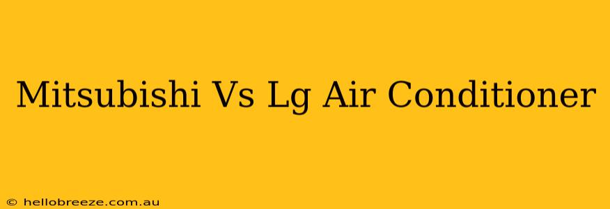 Mitsubishi Vs Lg Air Conditioner