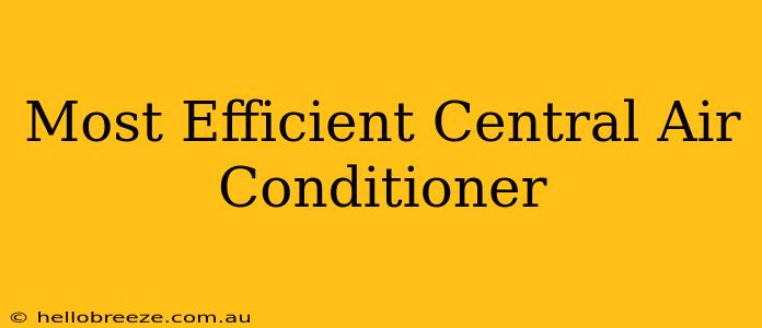 Most Efficient Central Air Conditioner