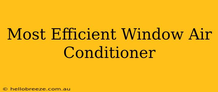 Most Efficient Window Air Conditioner