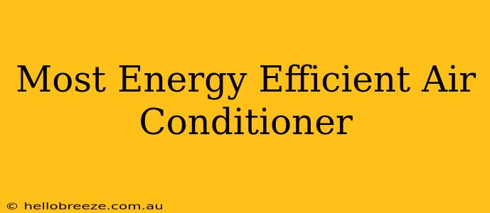 Most Energy Efficient Air Conditioner