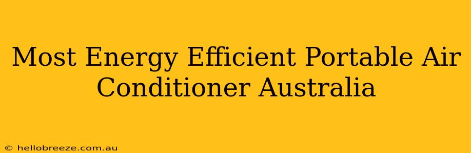 Most Energy Efficient Portable Air Conditioner Australia