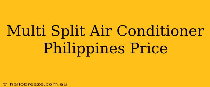 Multi Split Air Conditioner Philippines Price