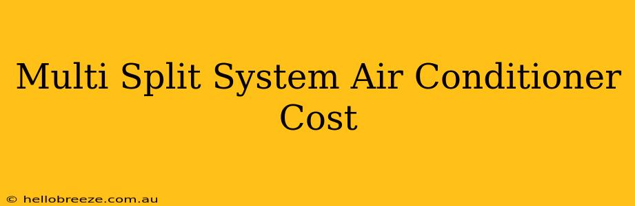 Multi Split System Air Conditioner Cost