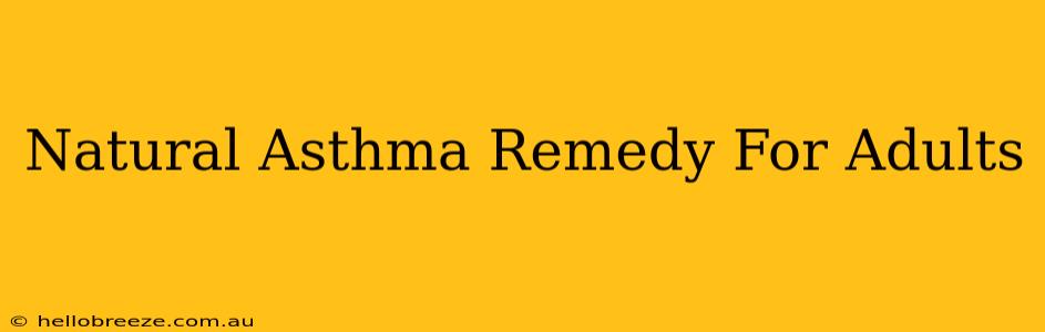 Natural Asthma Remedy For Adults