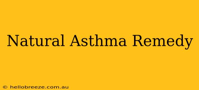 Natural Asthma Remedy