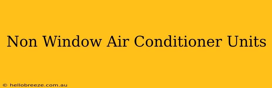 Non Window Air Conditioner Units