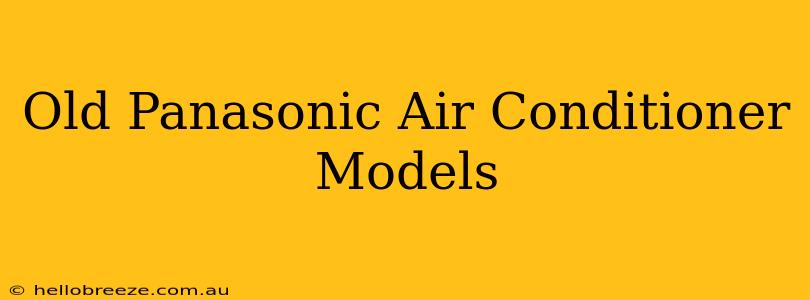 Old Panasonic Air Conditioner Models