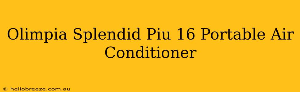 Olimpia Splendid Piu 16 Portable Air Conditioner