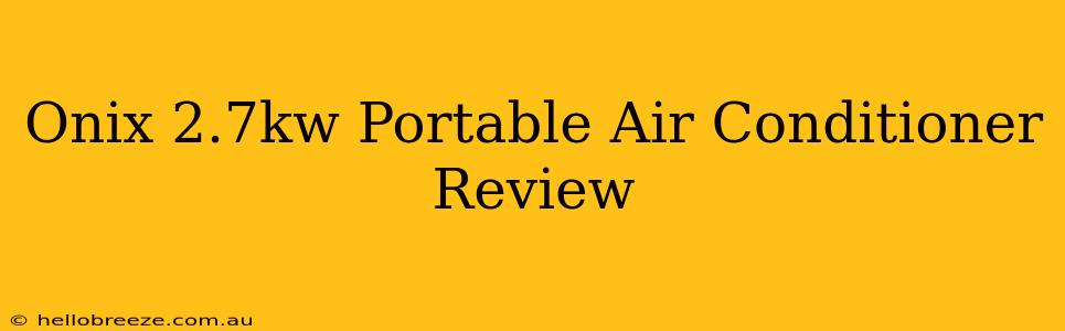 Onix 2.7kw Portable Air Conditioner Review