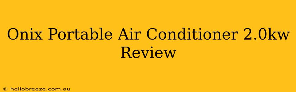 Onix Portable Air Conditioner 2.0kw Review