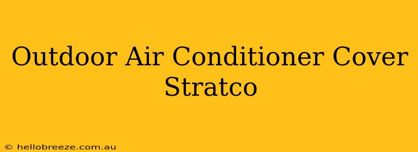 Outdoor Air Conditioner Cover Stratco