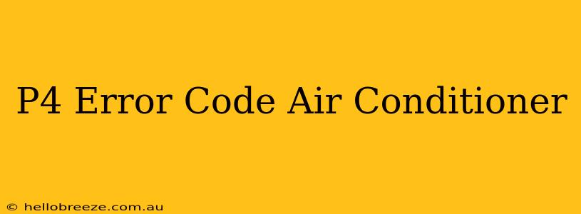 P4 Error Code Air Conditioner