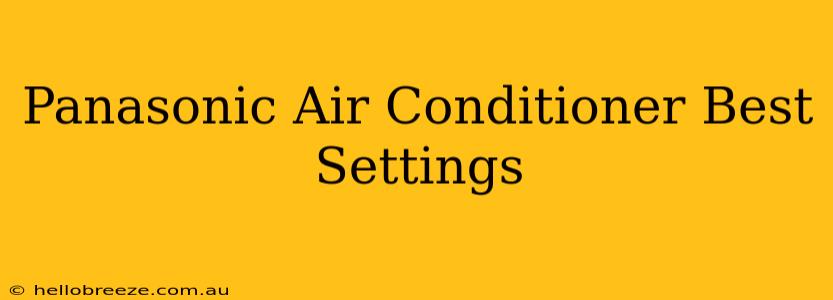 Panasonic Air Conditioner Best Settings