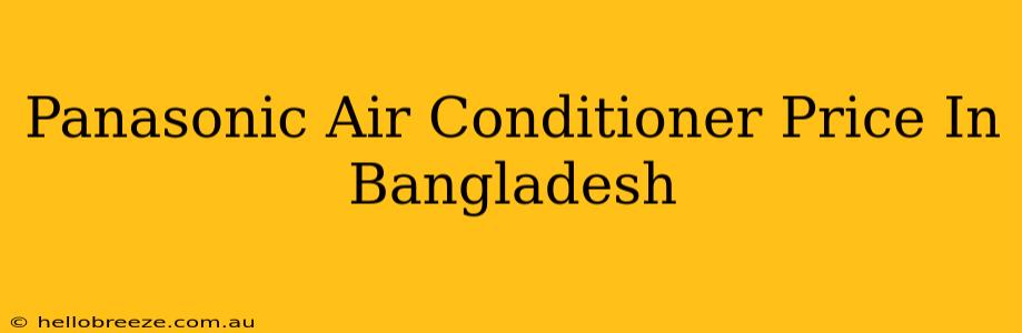 Panasonic Air Conditioner Price In Bangladesh