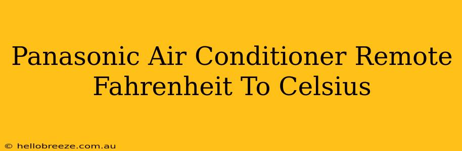 Panasonic Air Conditioner Remote Fahrenheit To Celsius