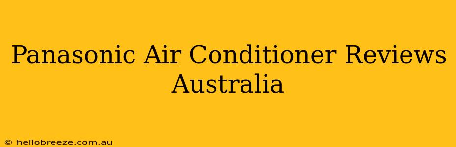 Panasonic Air Conditioner Reviews Australia