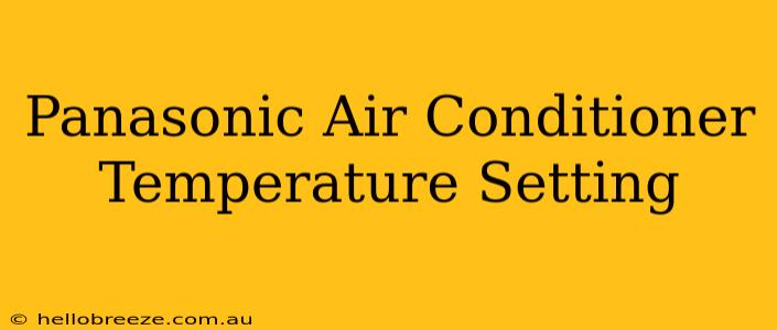 Panasonic Air Conditioner Temperature Setting