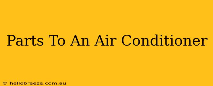 Parts To An Air Conditioner