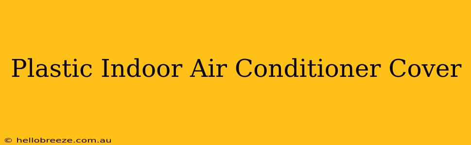 Plastic Indoor Air Conditioner Cover