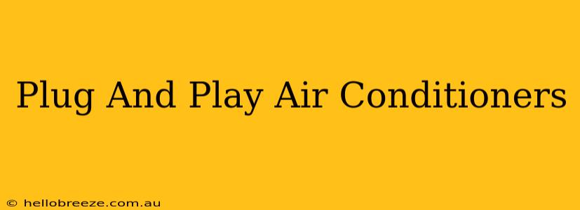 Plug And Play Air Conditioners