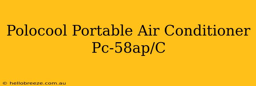 Polocool Portable Air Conditioner Pc-58ap/C