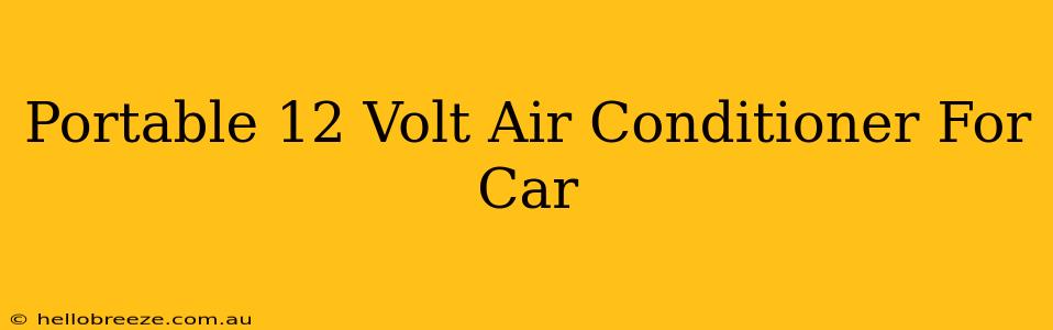 Portable 12 Volt Air Conditioner For Car