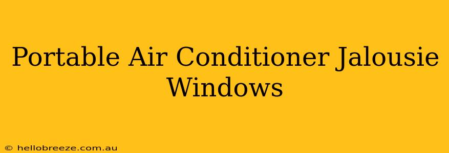 Portable Air Conditioner Jalousie Windows