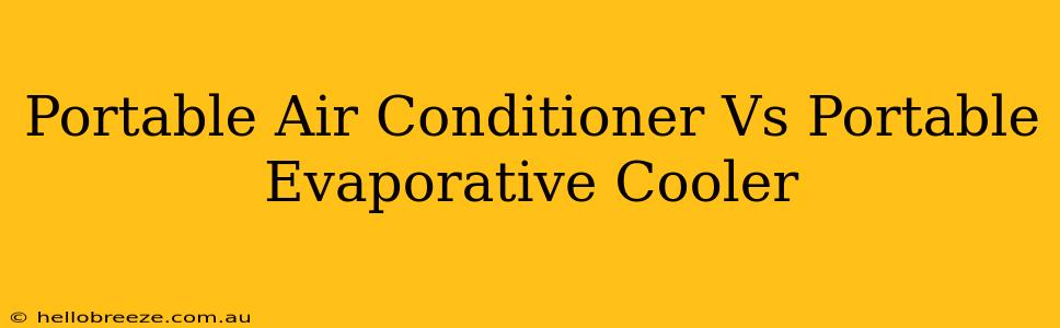 Portable Air Conditioner Vs Portable Evaporative Cooler